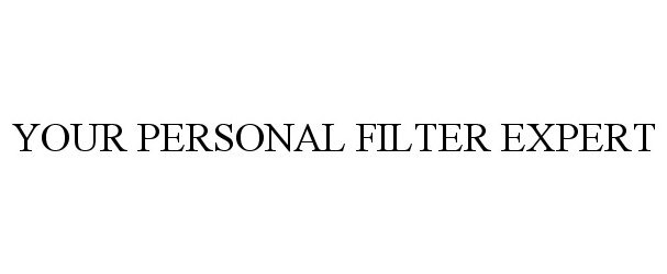  YOUR PERSONAL FILTER EXPERT