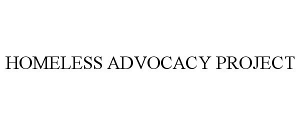  HOMELESS ADVOCACY PROJECT