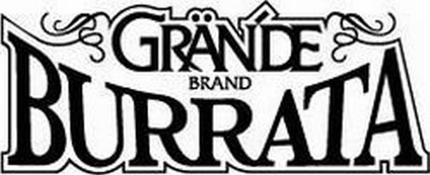 Trademark Logo GRANDE BRAND BURRATA