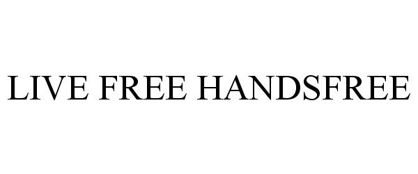  LIVE FREE HANDSFREE