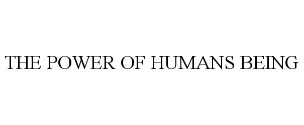 Trademark Logo THE POWER OF HUMANS BEING