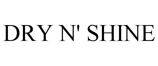 Trademark Logo DRY N' SHINE