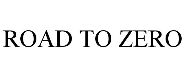 Trademark Logo ROAD TO ZERO
