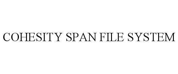  COHESITY SPAN FILE SYSTEM