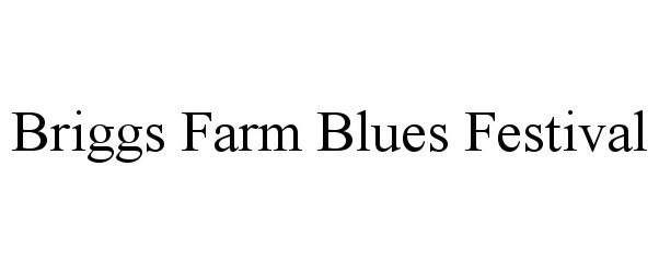 Trademark Logo BRIGGS FARM BLUES FESTIVAL