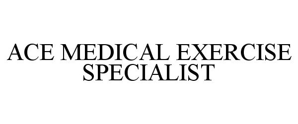 ACE MEDICAL EXERCISE SPECIALIST