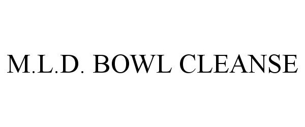 Trademark Logo M.L.D. BOWL CLEANSE