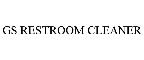 Trademark Logo GS RESTROOM CLEANER