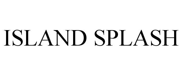 Trademark Logo ISLAND SPLASH