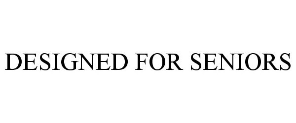 Trademark Logo DESIGNED FOR SENIORS
