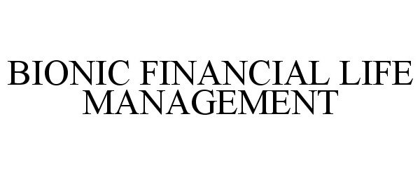 Trademark Logo BIONIC FINANCIAL LIFE MANAGEMENT