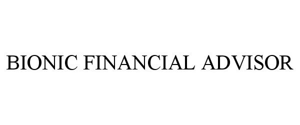 Trademark Logo BIONIC FINANCIAL ADVISOR