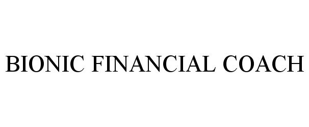 Trademark Logo BIONIC FINANCIAL COACH