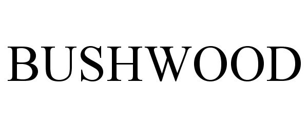 Trademark Logo BUSHWOOD