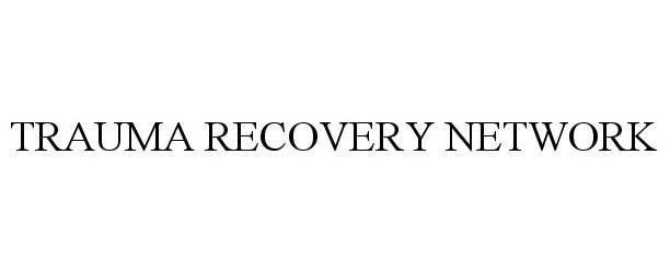  TRAUMA RECOVERY NETWORK