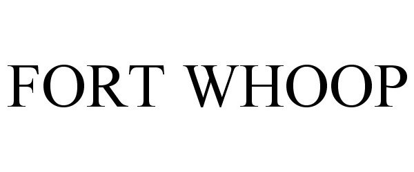 Trademark Logo FORT WHOOP