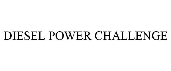 Trademark Logo DIESEL POWER CHALLENGE