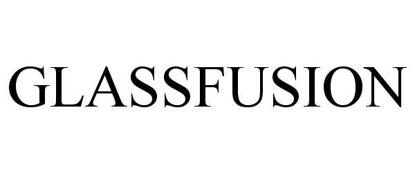 Trademark Logo GLASSFUSION