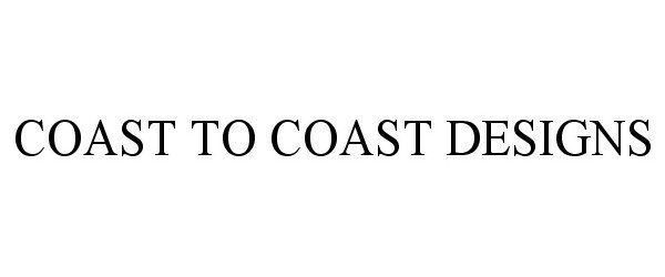  COAST TO COAST DESIGNS