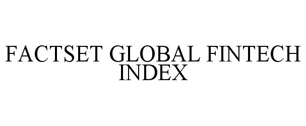 Trademark Logo FACTSET GLOBAL FINTECH INDEX