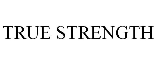 Trademark Logo TRUE STRENGTH
