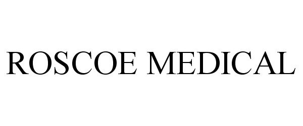 Trademark Logo ROSCOE MEDICAL