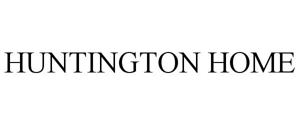 Trademark Logo HUNTINGTON HOME