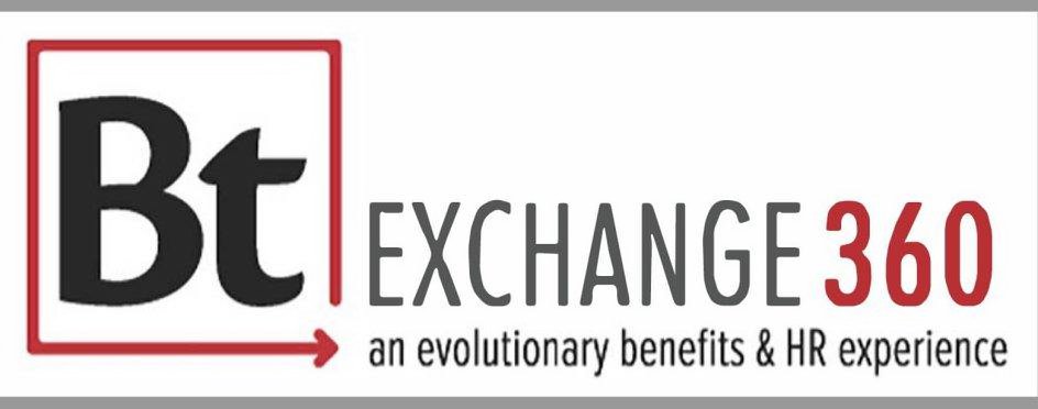  BT EXCHANGE 360 AN EVOLUTIONARY BENEFITS &amp; HR EXPERIENCE