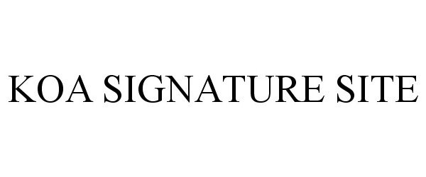 Trademark Logo KOA SIGNATURE SITE