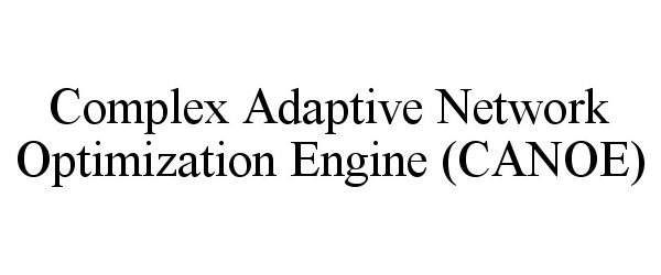  COMPLEX ADAPTIVE NETWORK OPTIMIZATION ENGINE (CANOE)