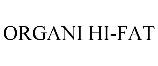 Trademark Logo ORGANI HI-FAT