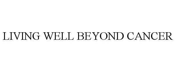  LIVING WELL BEYOND CANCER