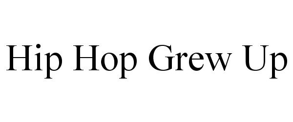  HIP HOP GREW UP