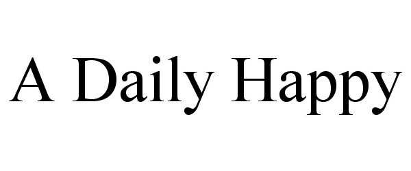 Trademark Logo A DAILY HAPPY