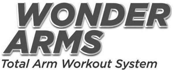 Trademark Logo WONDER ARMS TOTAL ARM WORKOUT SYSTEM