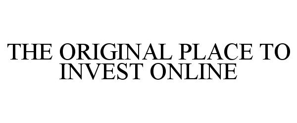  THE ORIGINAL PLACE TO INVEST ONLINE