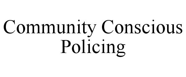 Trademark Logo COMMUNITY CONSCIOUS POLICING