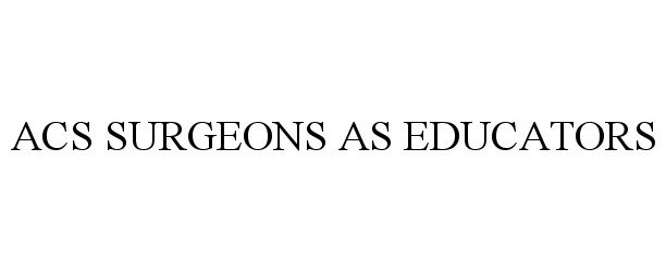 Trademark Logo ACS SURGEONS AS EDUCATORS
