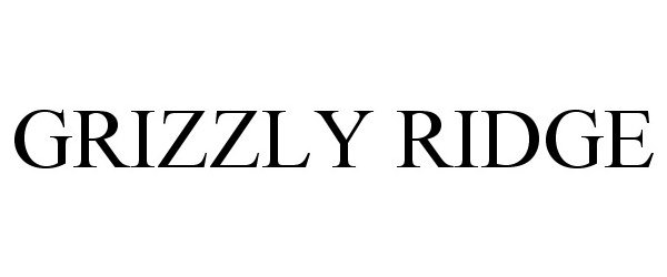 GRIZZLY RIDGE