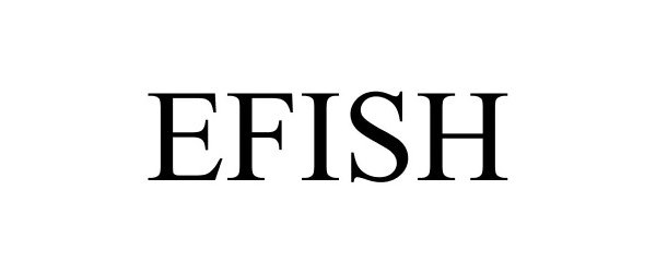 Trademark Logo EFISH