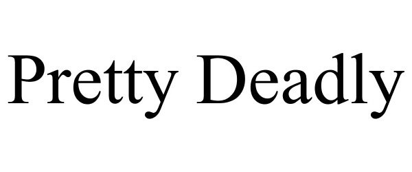 Trademark Logo PRETTY DEADLY