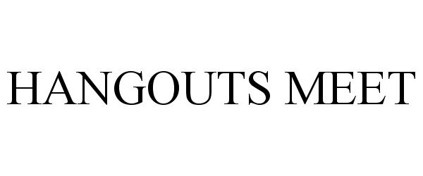 Trademark Logo HANGOUTS MEET