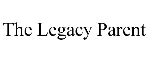  THE LEGACY PARENT