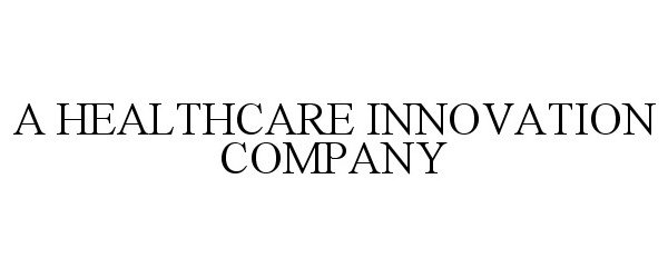 Trademark Logo A HEALTH CARE INNOVATION COMPANY