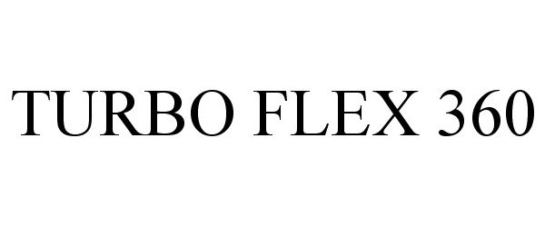 Trademark Logo TURBO FLEX 360