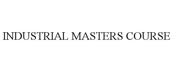  INDUSTRIAL MASTERS COURSE