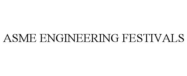 Trademark Logo ASME ENGINEERING FESTIVALS