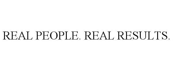 REAL PEOPLE. REAL RESULTS.