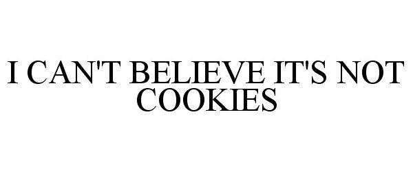 I CAN'T BELIEVE IT'S NOT COOKIES