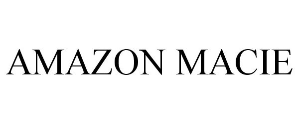 Trademark Logo AMAZON MACIE